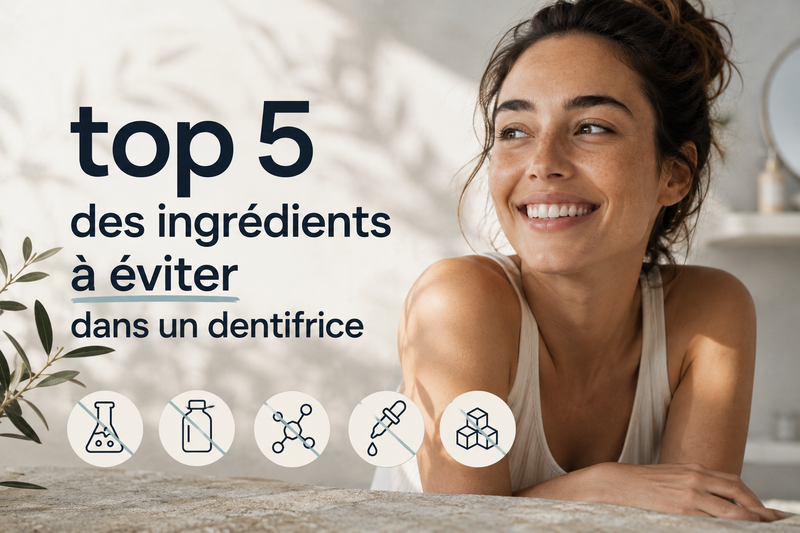 Ingrédients à éviter dans un dentifrice : les 5 qu'on retrouve trop souvent
